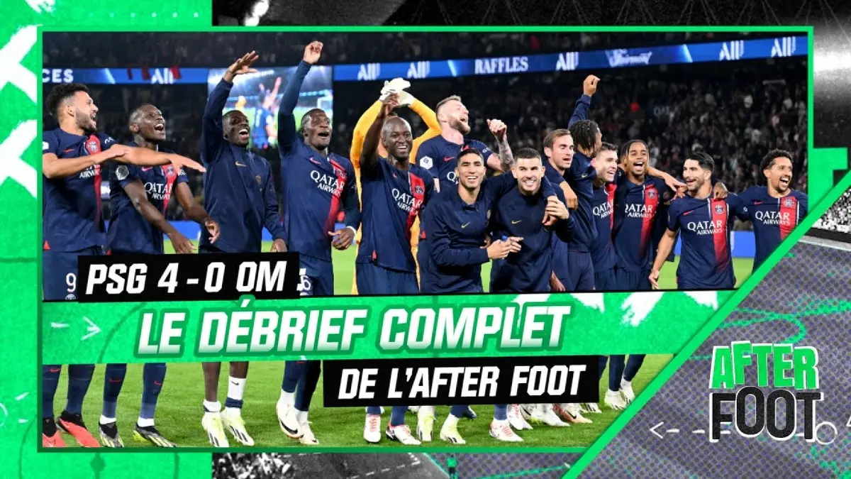 replay de PSG 4-0 OM : Le débrief complet de l'After foot