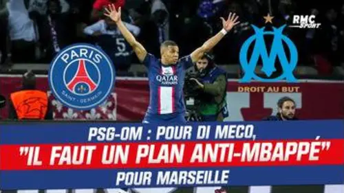 replay de PSG - OM : "Il faut un plan anti-Mbappé pour Marseille", assure Di Meco