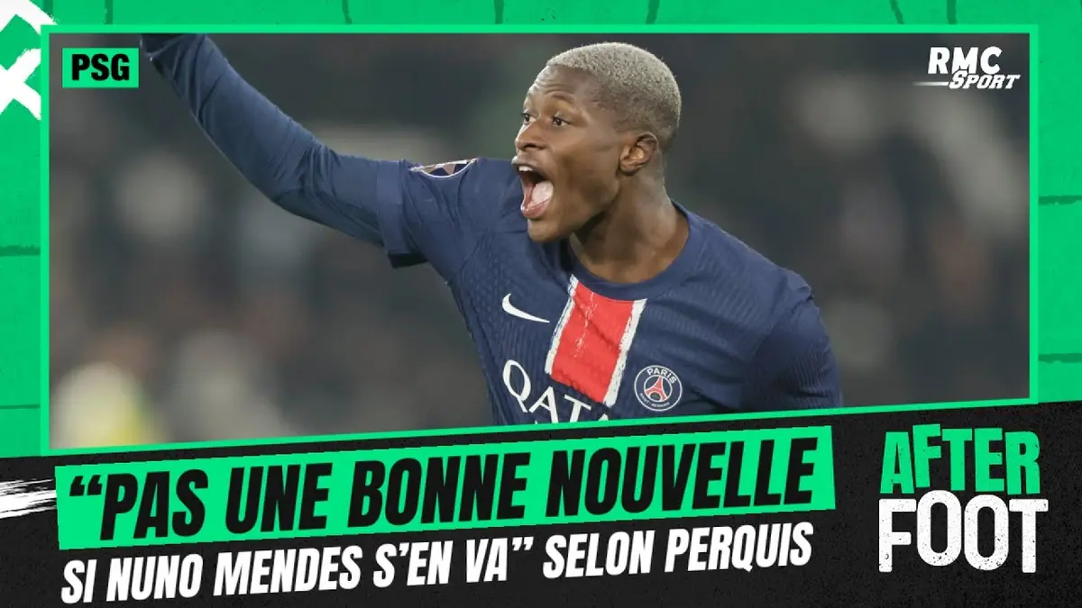 replay de PSG : "Pas une bonne nouvelle pour Paris" Perquis n'espère pas un départ de Nuno Mendes