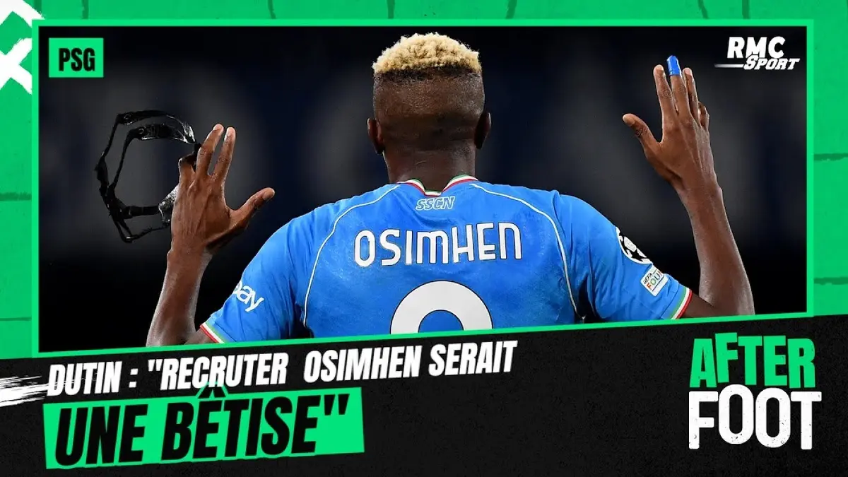 replay de PSG : "Recruter Osimhen serait une bêtise", juge Dutin