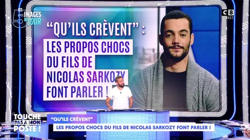 replay de "Qu'ils crèvent" : Les propos chocs du fils de Nicolas Sarkozy font parler !