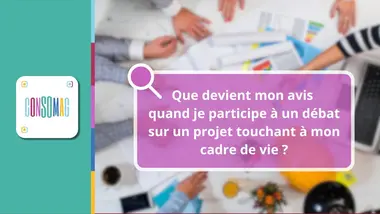 Que devient mon avis quand je participe à un débat sur un projet touchant à mon cadre de vie ?
