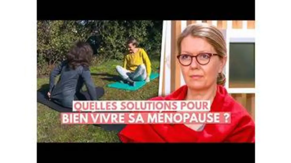 replay de QUELLES SOLUTIONS POUR BIEN VIVRE SA MÉNOPAUSE ?