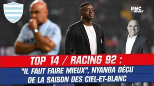 replay de Racing 92 : "Il faut faire mieux" Nyanga déçu de la saison des Ciel-et-Blanc