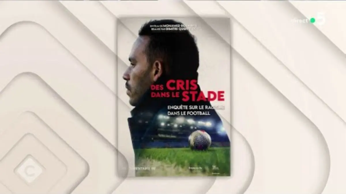 replay de Racisme dans le foot : le documentaire choc de Mohamed Bouhafsi - C à Vous - 12/06/2024