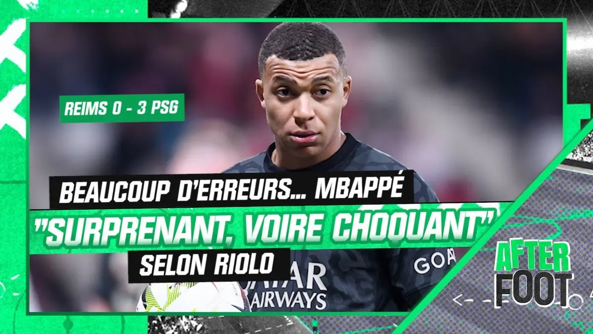 replay de Reims 0-3 PSG : "Surprenant, voire choquant", Riolo souligne les erreurs de Mbappé malgré le triplé
