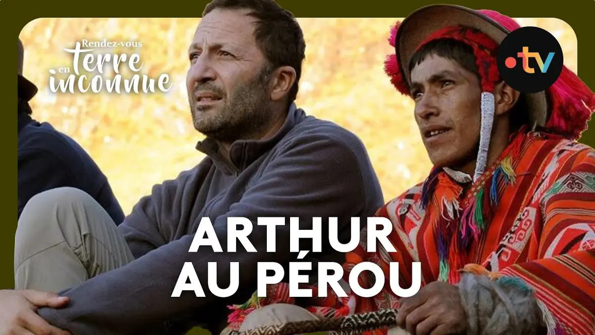 replay de Rendez-vous en terre inconnue - Arthur au Pérou