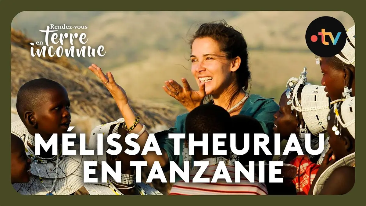 replay de Rendez-vous en terre inconnue - Mélissa Theuriau en Tanzanie [Intégrale]