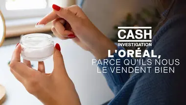 Replay Cash Investigation - L'Oréal : parce qu'ils nous le vendent bien