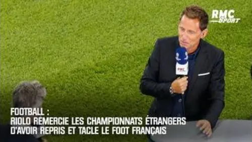 replay de Riolo remercie les championnats étrangers d'avoir repris et tacle le foot français