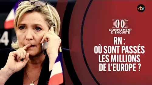 replay de RN : où sont passés les millions de l’Europe ?