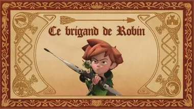 Robin des bois - Ce brigand de robin