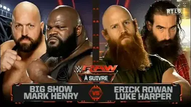 RTL9 RAW BIG SHOW & MARK HENRY VS ERICK ROWAN & LUKE HARPER