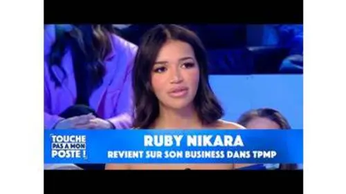 replay de Ruby Nikara revient sur son business dans TPMP !
