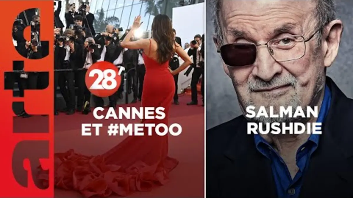 replay de Salman Rushdie / Festival de Cannes et #MeToo : le poison de la rumeur ? - 28 Minutes - ARTE