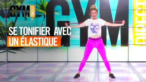 replay de Se tonifier avec un élastique - Gym Direct