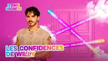 Secret story 2026 - Zone Secrète de Willy du 10/07