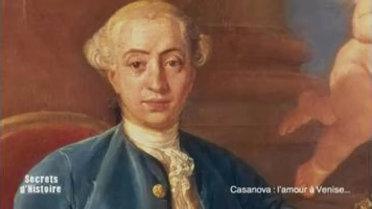 Secrets d'histoire replay du 17/03/2020 : Secrets d'Histoire - Casanova ...