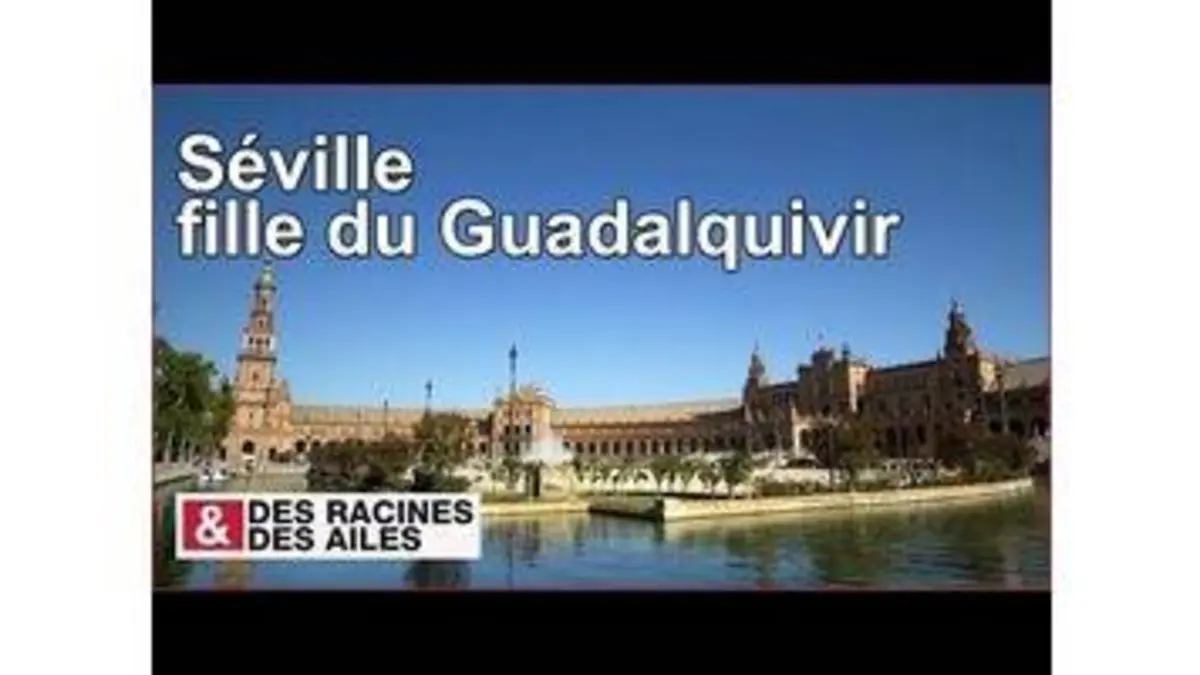 replay de Séville, fille du Guadalquivir - reportage complet