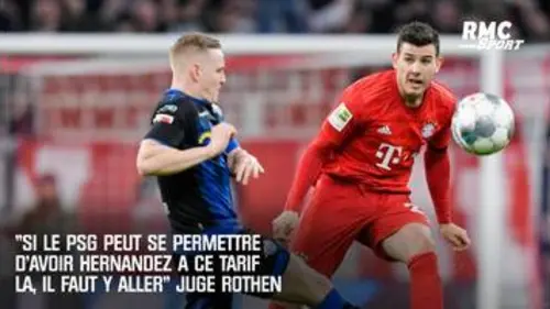 replay de "Si le PSG peut se permettre d'avoir Hernandez à ce tarif là, il faut y aller" juge Rothen