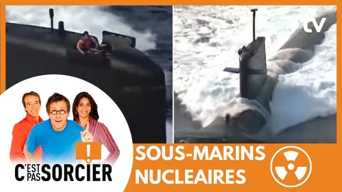 replay de SOUS-MARINS NUCLEAIRES - C'est pas sorcier [Intégrale]