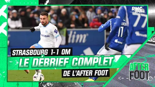 replay de Strasbourg 1-1 OM : Le débrief complet de L'After