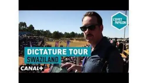 replay de Swaziland : Dictature Tour - L’Effet Papillon – CANAL+