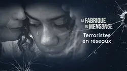 La fabrique du mensonge S02E00 Terroristes en réseaux