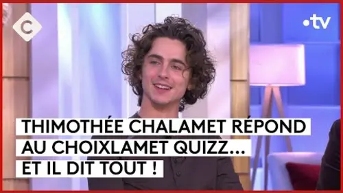 replay de Timothée Chalamet, invité exceptionnel de C à Vous - C à Vous - 05/12/2023