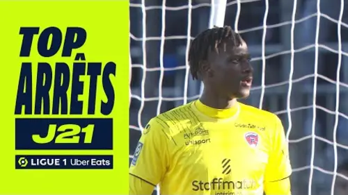replay de Top arrêts 21ème journée - Ligue 1 Uber Eats / 2023-2024