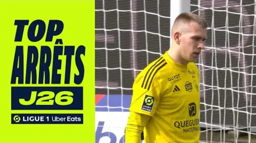replay de Top arrêts 26ème journée - Ligue 1 Uber Eats / 2023-2024