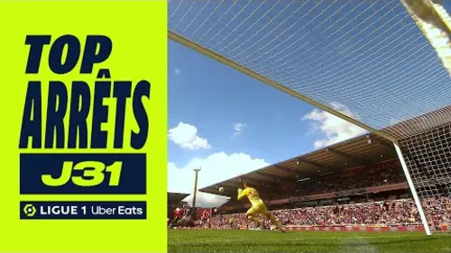 replay de Top arrêts 31ème journée - Ligue 1 Uber Eats / 2023-2024