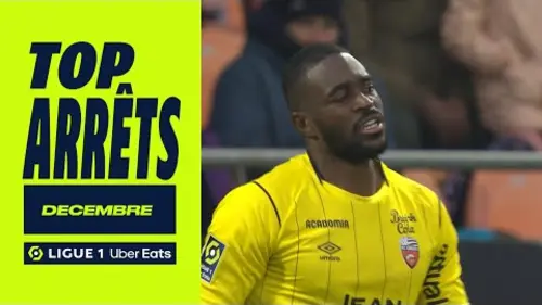 replay de Top arrêts Ligue 1 Uber Eats - Décembre (saison 2023/2024)