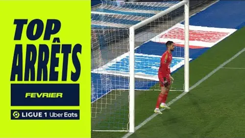 replay de Top arrêts Ligue 1 Uber Eats - Février (saison 2023/2024)