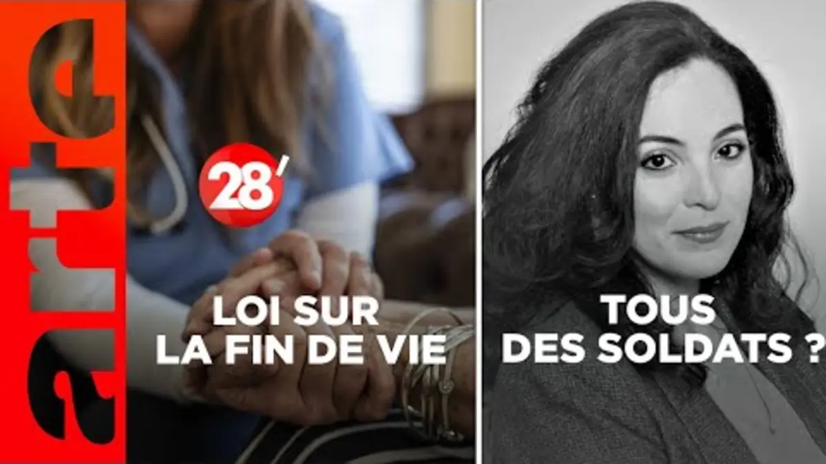 replay de Tous des soldats ? / « Aide à mourir » : un progrès social ? - 28 Minutes - ARTE