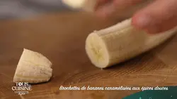 Tous en cuisine : la recette du jour : Brochettes de bananes caramélisées aux épices douces