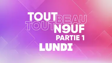 Tout Beau, Tout N9uf : 13/07/2026 - Partie 1/3