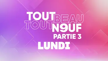 Tout Beau, Tout N9uf : 13/07/2026 - Partie 3/3