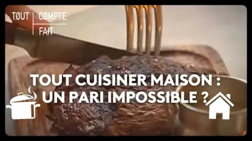 replay de Tout cuisiner maison : un pari impossible ?
