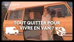Tout quitter pour vivre en van ?