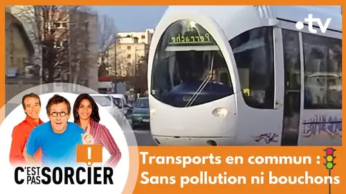replay de Transports en commun : Sans pollution ni bouchons - C'est pas sorcier [Intégrale]