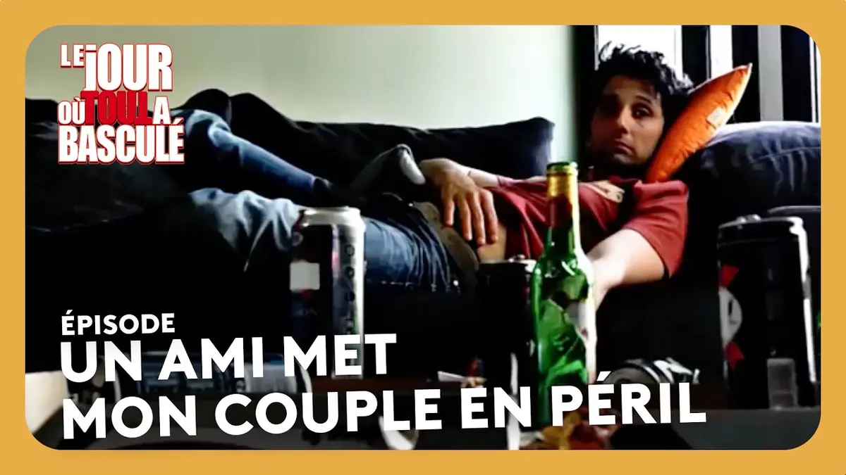 Un ami met mon couple en péril - Le jour où tout…