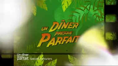 Un dîner presque parfait : Spéciale aventuriers