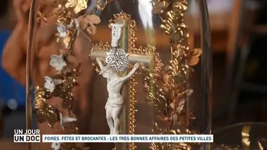 Un jour, un doc : Foires, fêtes et brocantes : les très bonnes affaires des petites villes