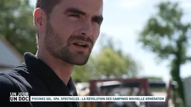 Un jour, un doc : Piscines XXL, spa, spectacles : la révolution des campings nouvelle génération