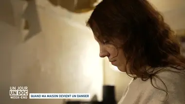 Un jour, un doc week-end : Quand ma maison devient un danger
