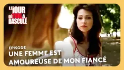 Une femme est amoureuse de mon fiancé - Le jour où tout a basculé