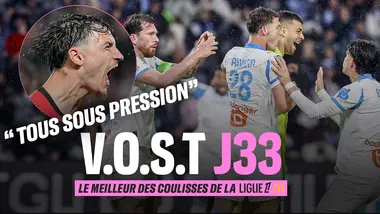 VOST : le MEILLEUR des COULISSES de la 33e journée de Ligue 1