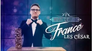 What The Fuck France - Episode 19 - Les César - CANAL+