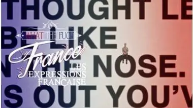 What The Fuck France - Episode 32 - Les expressions Française - CANAL+